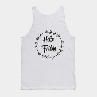 Hello Friday / Positive Quotes About Life / I love weekends Tank Top